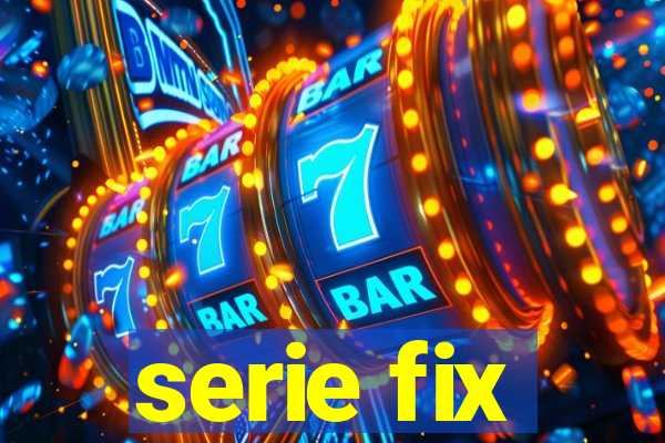 serie fix